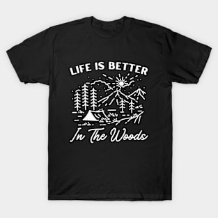 Life Is Better In The Woods Camping T-Shirt